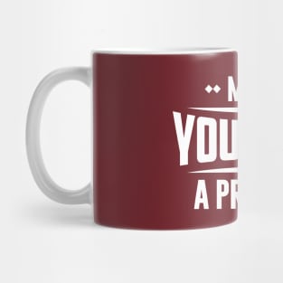 You Are The Priority Mug